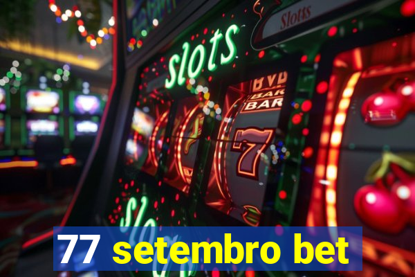 77 setembro bet